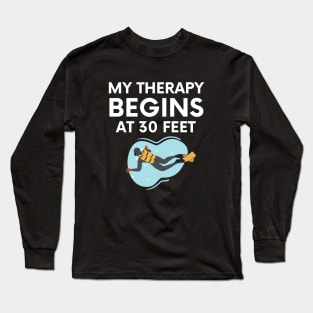 "my therapy begins at 30 feet" funny text for diving lover Long Sleeve T-Shirt